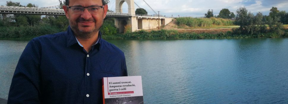Onada Edicions publica ‘El somni trencat’, d’Andreu Caralt, la història de la Guerra Civil a Amposta