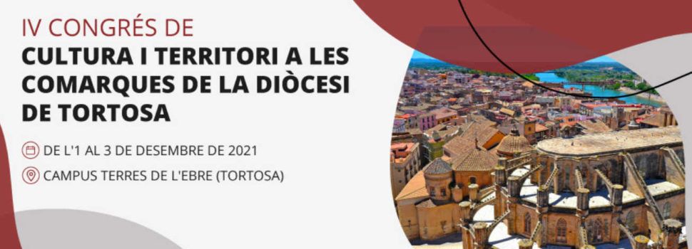 IV Congrés de Cultura i Territori a les Comarques de la Diòcesi de Tortosa