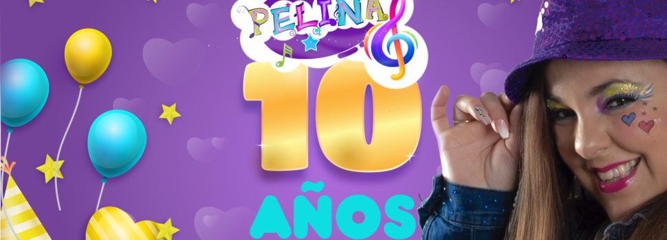 La artista infantil Pelina celebra  su décimo aniversario acumulando casi 20  millones de vistas en youtube