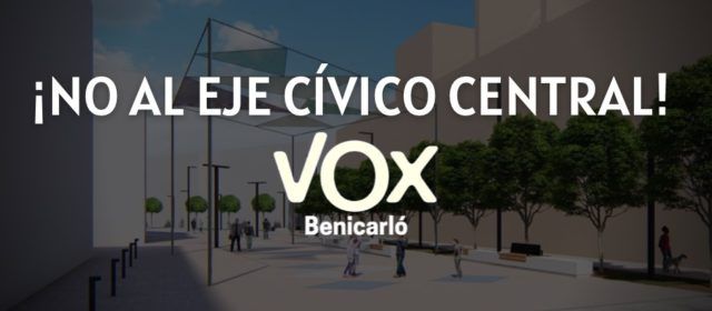 VOX Benicarló se opone al eje cívico central