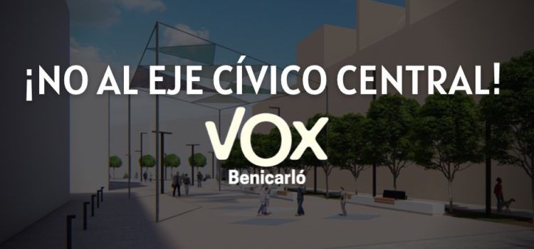 VOX Benicarló se opone al eje cívico central