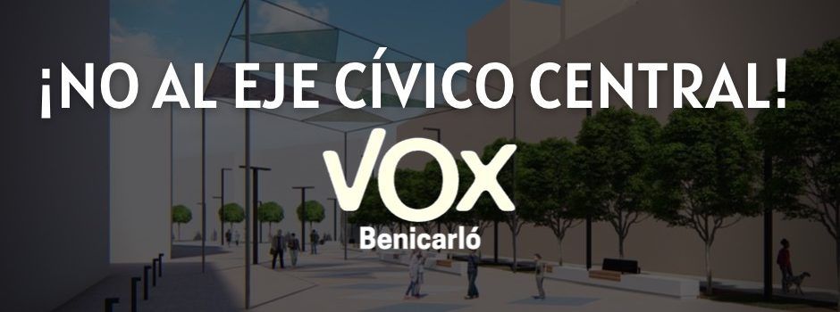 VOX Benicarló se opone al eje cívico central