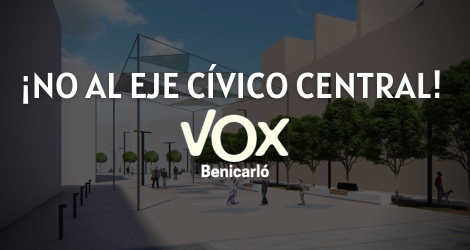 VOX Benicarló se opone al eje cívico central
