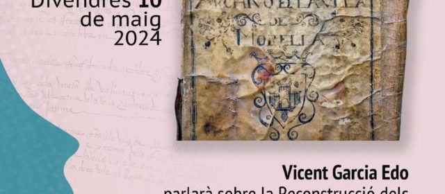 Conferència sobre el procés de reconstrucció dels tres Llibres de Privilegis de Morella (1232-1396)