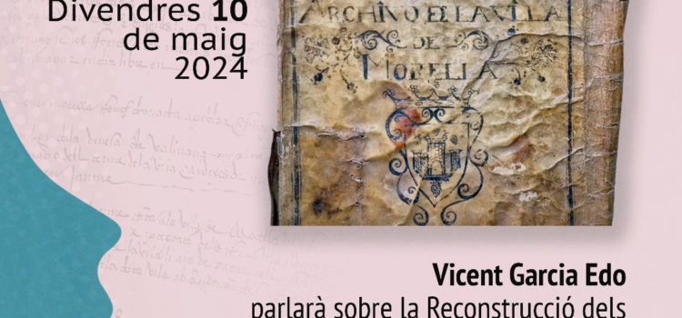 Conferència sobre el procés de reconstrucció dels tres Llibres de Privilegis de Morella (1232-1396)