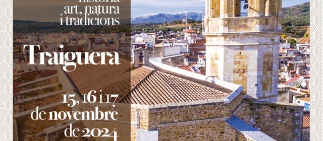 Els dies 15, 16 i 17 de novembre Traiguera serà la capital de la història, l’art, la natura i les tradicions del Maestrat