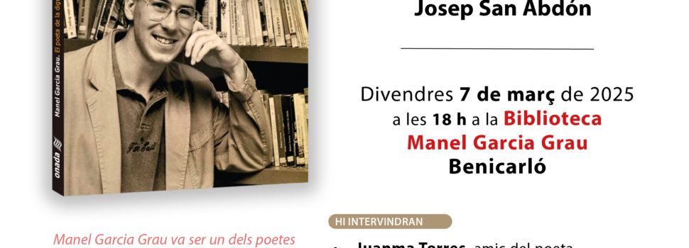 Nou llibre del benicarlando Josep San Abdón, “Manel Garcia Grau. El poeta de la dignitat”