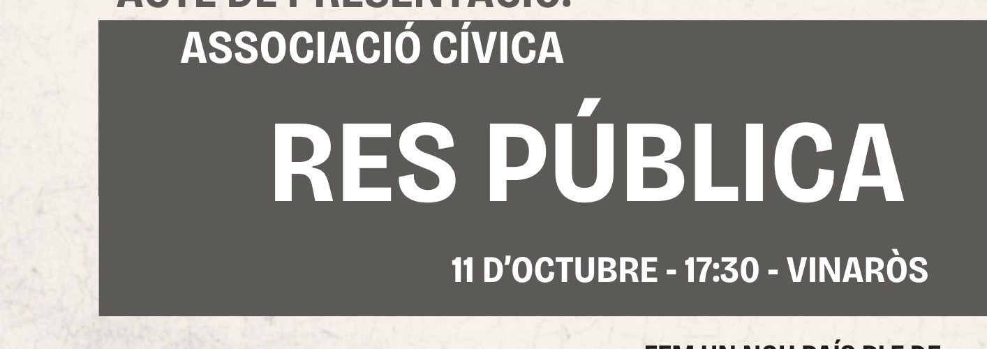 L’ Associació Cívica “Res Pública” es presenta a Vinaròs l’11 d’octubre