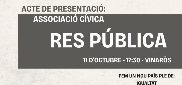 L’ Associació Cívica “Res Pública” es presenta a Vinaròs l’11 d’octubre