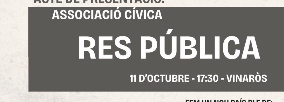 L’ Associació Cívica “Res Pública” es presenta a Vinaròs l’11 d’octubre