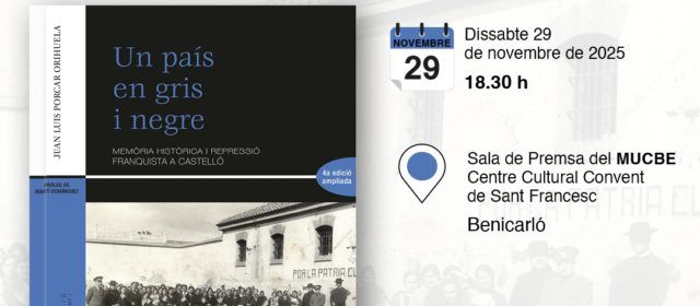 Presentació a Benicarló del llibre “Un país en gris i negre. Memòria històrica i repressió franquista a Castelló”
