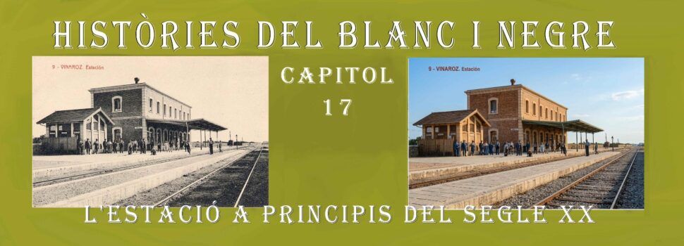 Històries del blanc i negre. 17- La estació del ferrocarril a principi del segle XX
