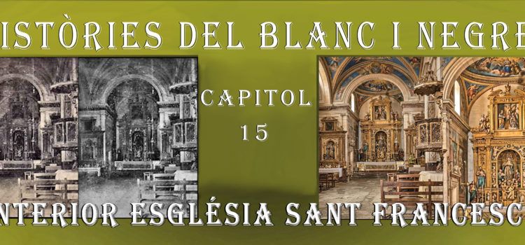 Històries en blanc i negre. Records a tot color: 15-Interior de Sant Francesc