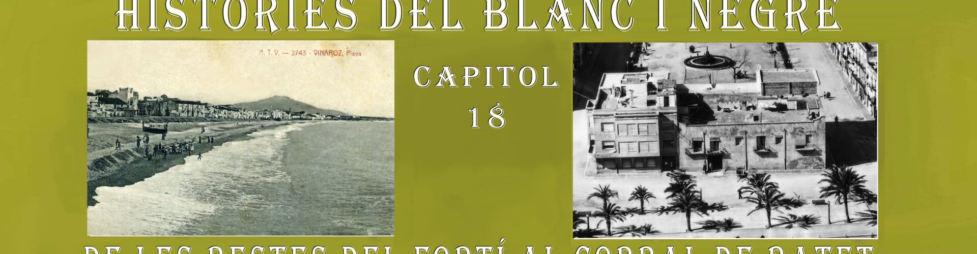 Històries del blanc i negre- Capítol 18. De les restes del fortí al corral de Batet