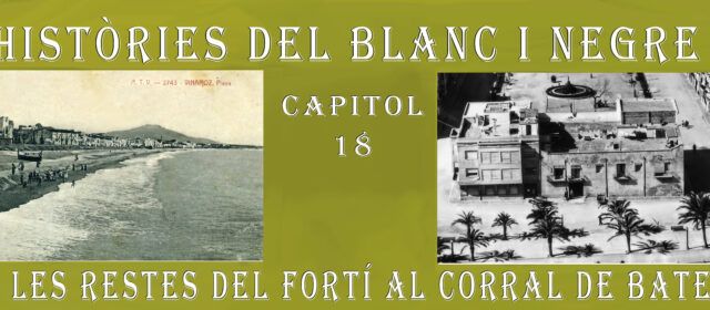 Històries del blanc i negre- Capítol 18. De les restes del fortí al corral de Batet