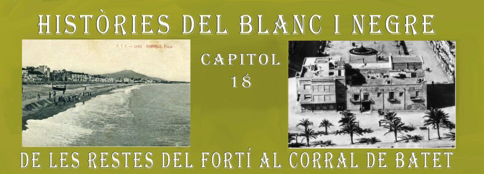 Històries del blanc i negre- Capítol 18. De les restes del fortí al corral de Batet