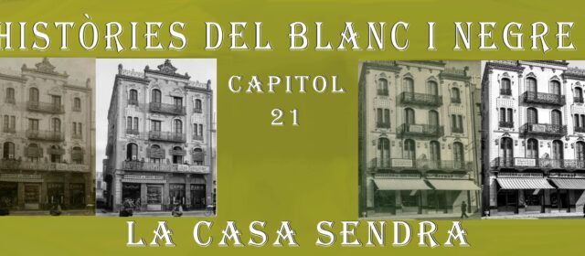 Històries del blanc i negre- Capítol 21 Casa Sendra