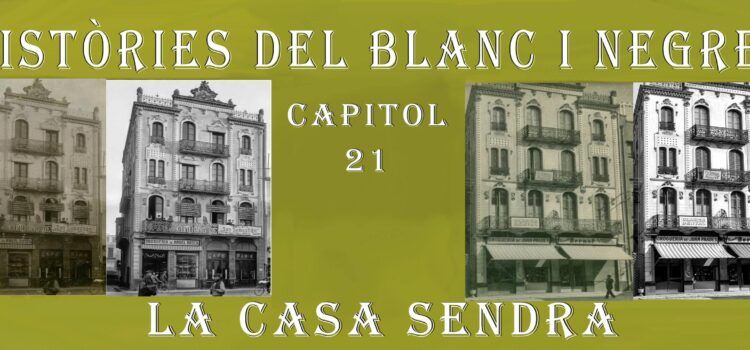 Històries del blanc i negre- Capítol 21 Casa Sendra